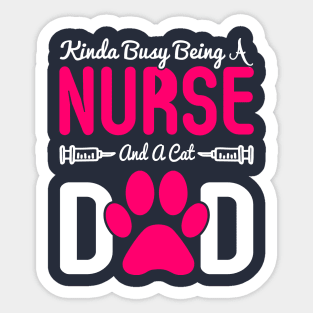 Kinda Busy Being A Nurse And A Cat Dad Funny Fathers Day Sticker